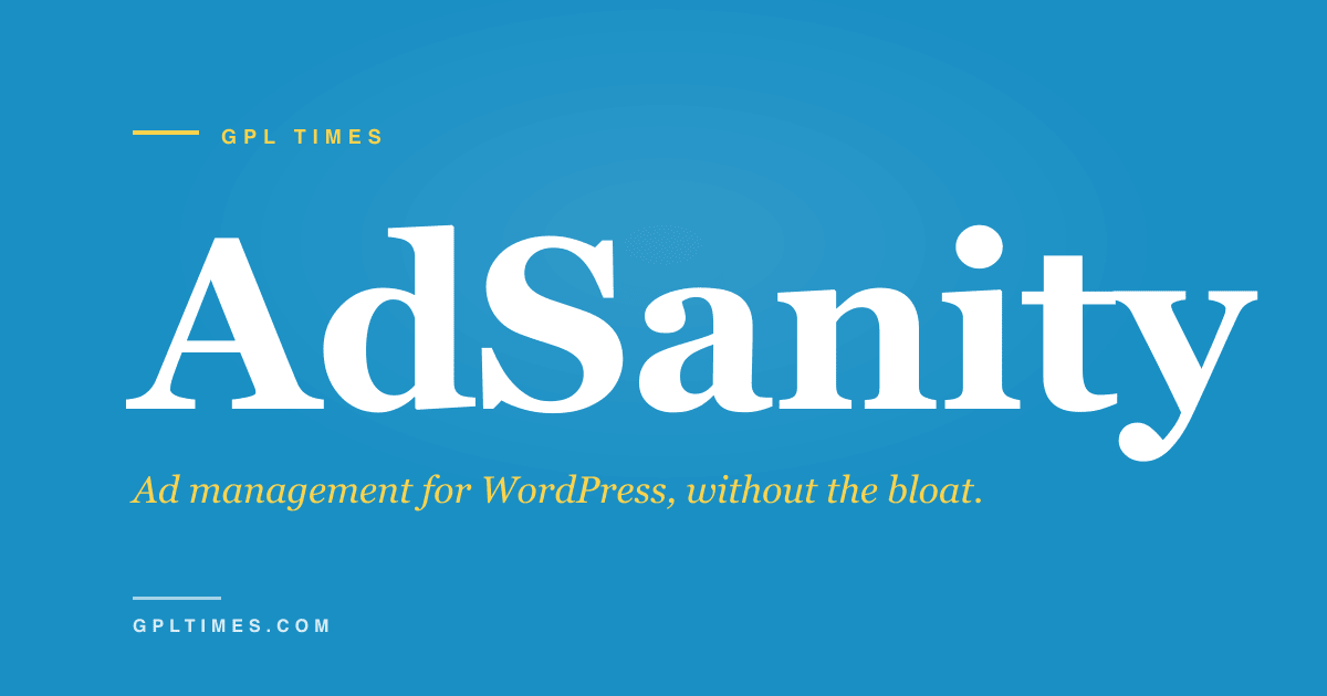 AdSanity walkthrough: a lightweight WordPress ad manager that focuses on the basics review on GPL Times