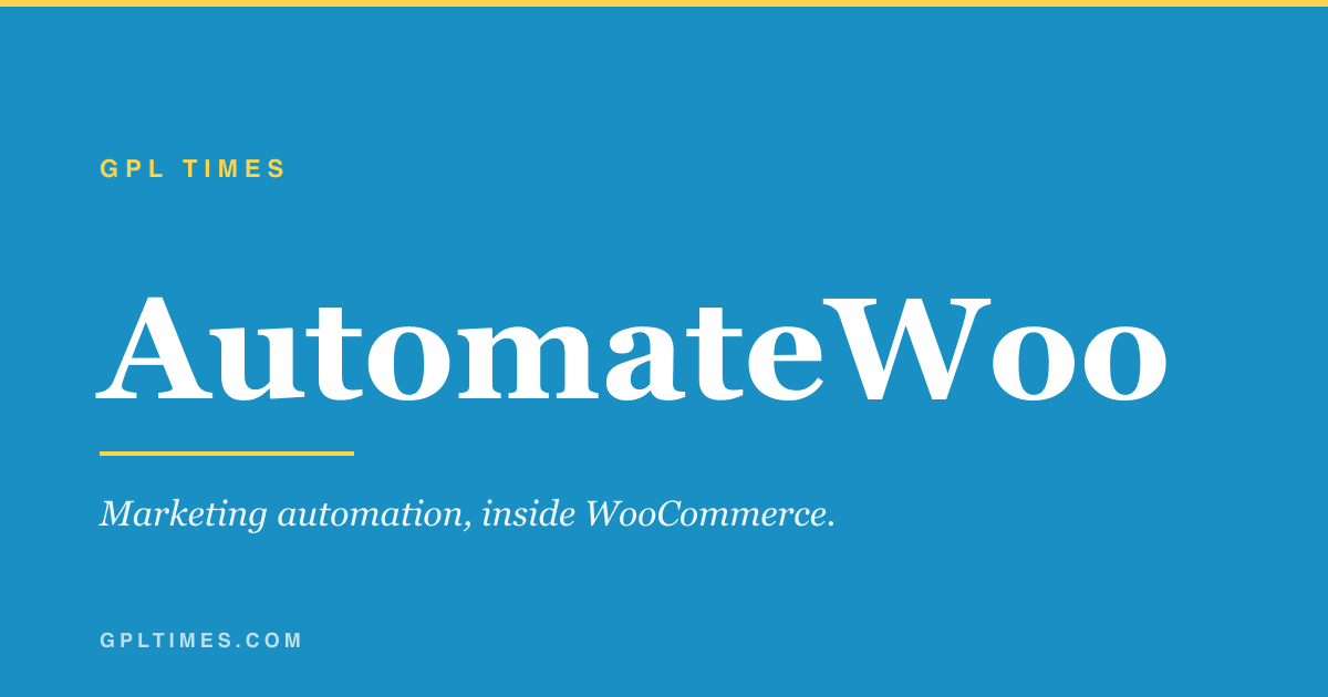 Automate WooCommerce email follow-ups with AutomateWoo review on GPL Times
