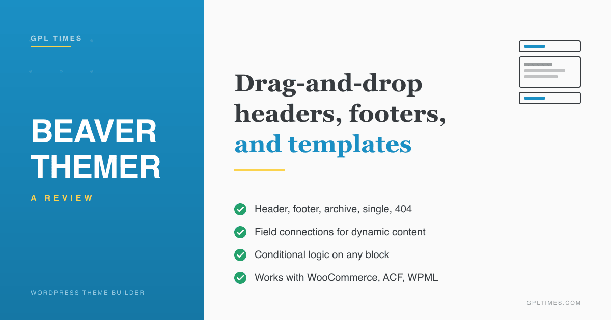 Beaver Themer Review: a WordPress theme builder for Beaver Builder users review on GPL Times