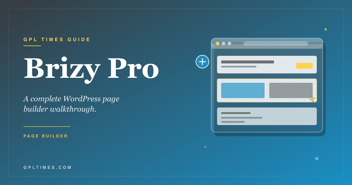 Brizy Pro: A complete WordPress page builder walkthrough review on GPL Times