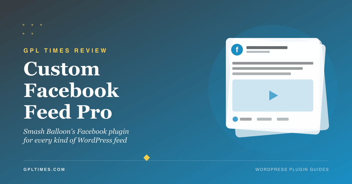 How to Embed Facebook Feeds on WordPress With Custom Facebook Feed Pro review on GPL Times