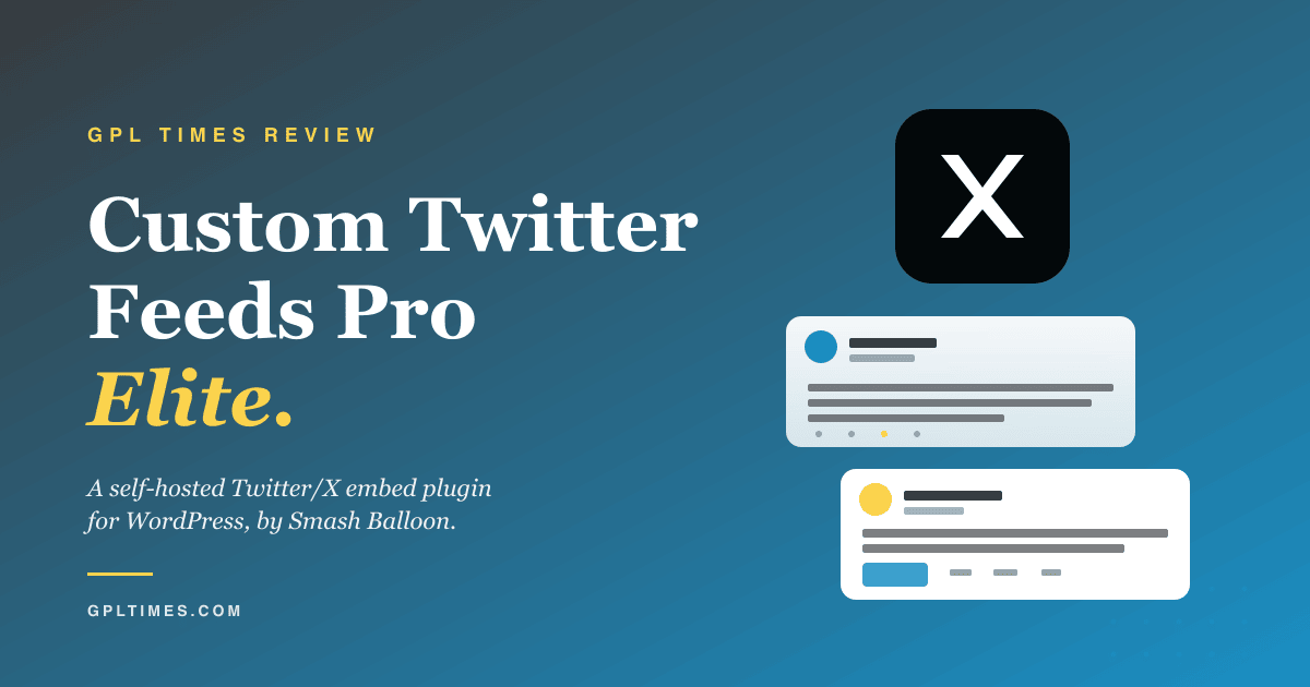 Custom Twitter Feeds Pro Elite: a self-hosted Twitter/X embed plugin for WordPress review on GPL Times