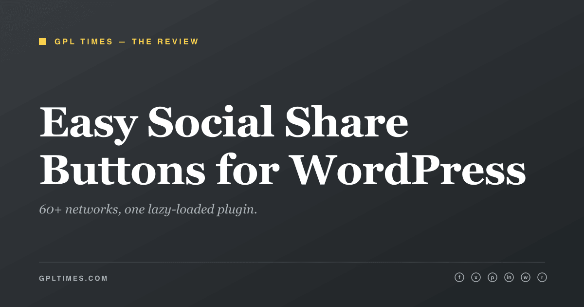 Easy Social Share Buttons for WordPress: 60+ networks, one lazy-loaded plugin review on GPL Times
