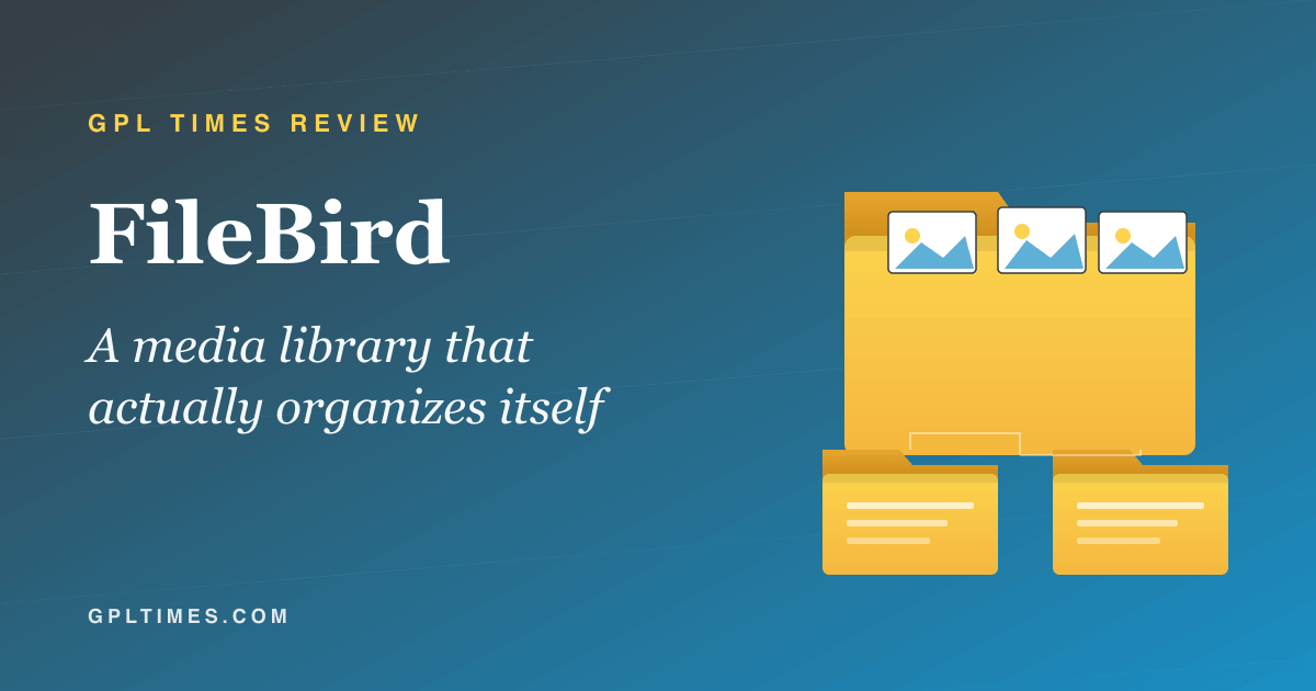 Inside FileBird: a WordPress media library that actually organizes itself review on GPL Times