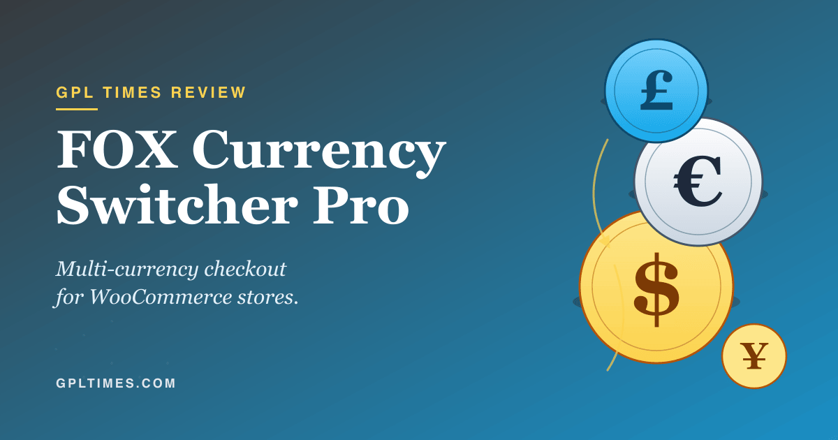 Inside FOX Currency Switcher Pro: how WooCommerce stores serve multiple currencies review on GPL Times