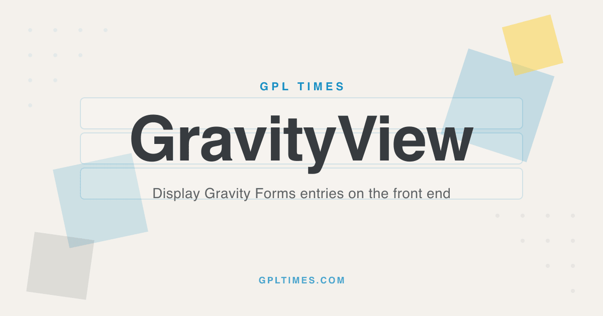 The complete GravityView guide for displaying Gravity Forms entries review on GPL Times