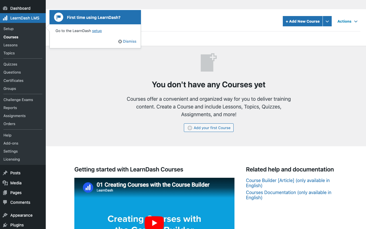 LearnDash → Courses, the admin nav covers every part of an LMS LearnDash LMS empty Courses list page showing the admin sidebar nav (Setup, Courses, Lessons, Topics, Quizzes, Questions, Certificates, Groups, Challenge Exams, Reports, Assignments, Orders, Help, Add-ons, Settings, Licensing), the "Add your first Course" empty state, and a Getting Started video below