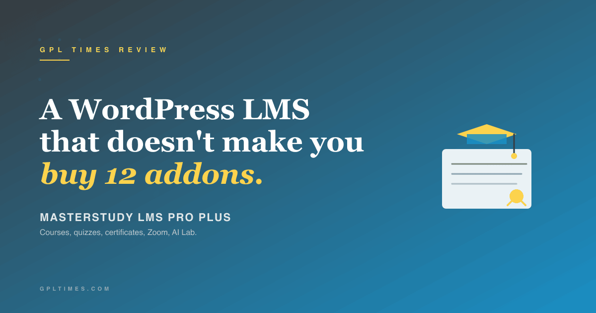 MasterStudy LMS PRO Plus review: a WordPress LMS that does not make you buy 12 addons review on GPL Times