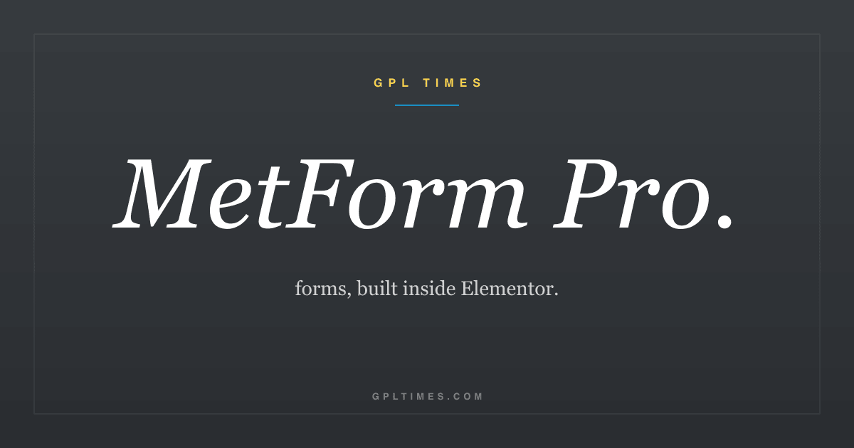 MetForm Pro walkthrough: building forms inside the Elementor canvas review on GPL Times