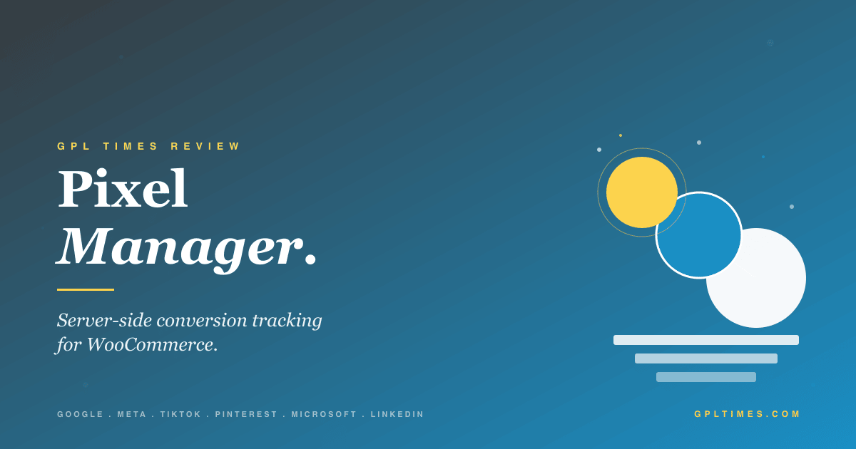 Pixel Manager for WooCommerce: ten pixel networks, one plugin review on GPL Times