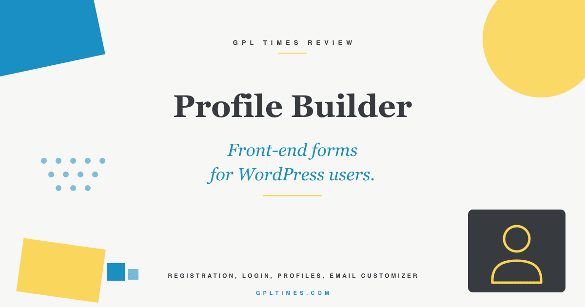 Profile Builder Pro: front-end WordPress accounts done right review on GPL Times