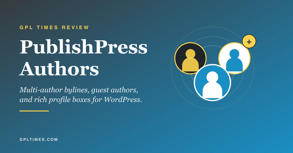A guide to multi-author bylines on WordPress with PublishPress Authors review on GPL Times