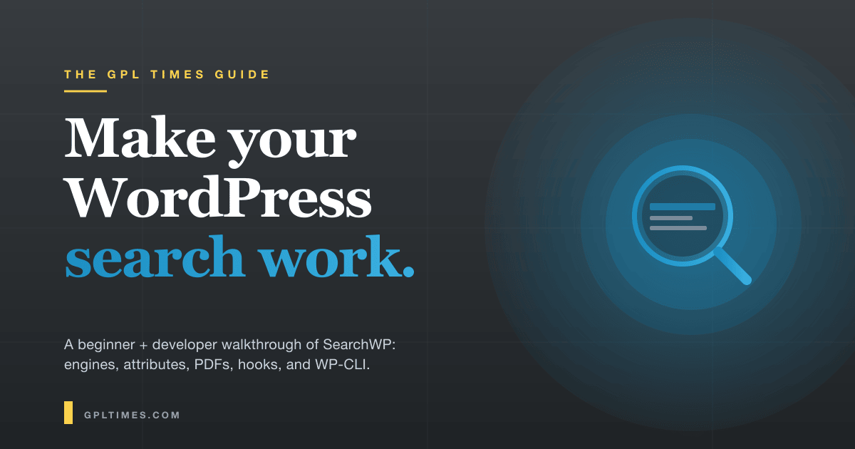 How to Improve WordPress Search With SearchWP: A Beginner + Developer Guide review on GPL Times
