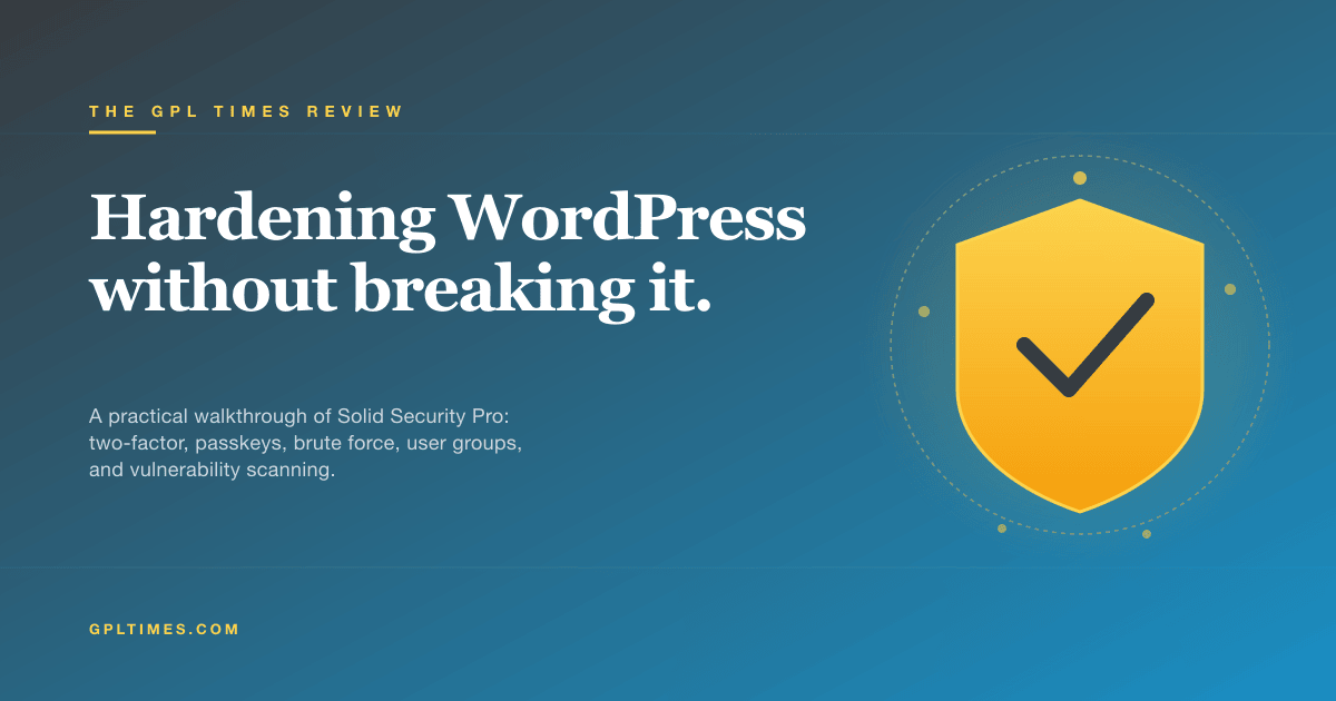 Solid Security Pro review: hardening WordPress without breaking it review on GPL Times