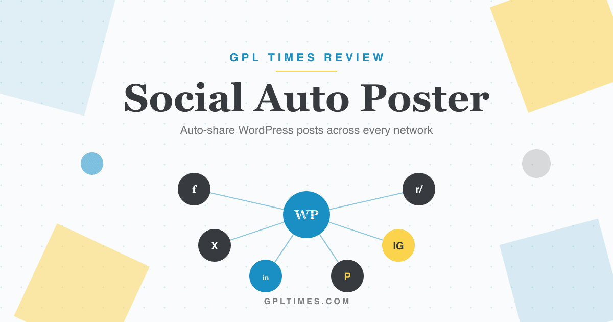 How to auto-post WordPress content to Facebook, X, and LinkedIn with Social Auto Poster review on GPL Times