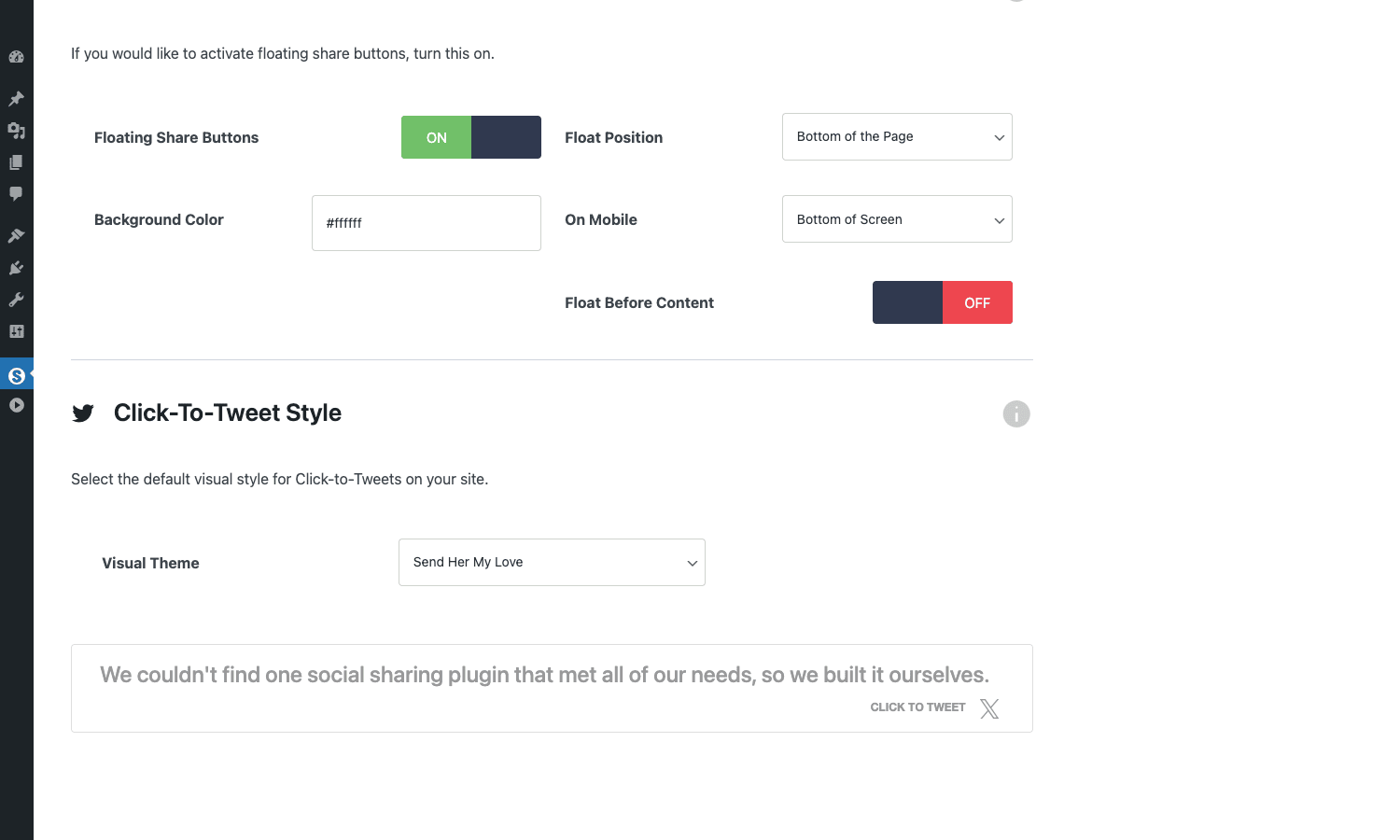 Click-to-Tweet style preview Social Warfare Styles tab showing the Floating Share Buttons settings (Floating: On, Float Position: Bottom of the Page, On Mobile: Bottom of Screen, Background Color: #ffffff, Float Before Content: Off) and below it the Click-To-Tweet Style section with Visual Theme dropdown set to 'Send Her My Love' and a live preview of the styled callout reading 'We couldnt find one social sharing plugin that met all of our needs, so we built it ourselves' with a CLICK TO TWEET label and X icon