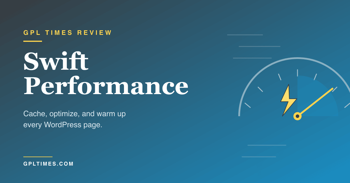 Swift Performance Premium Review: Aggressive Caching That Needs a Light Touch review on GPL Times