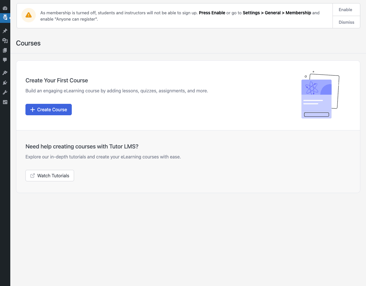 Tutor LMS Courses page showing empty state with Create Your First Course panel, an illustration of a course card, Create Course button, plus a Watch Tutorials section. The membership banner at the top says students/instructors can't sign up until membership is enabled