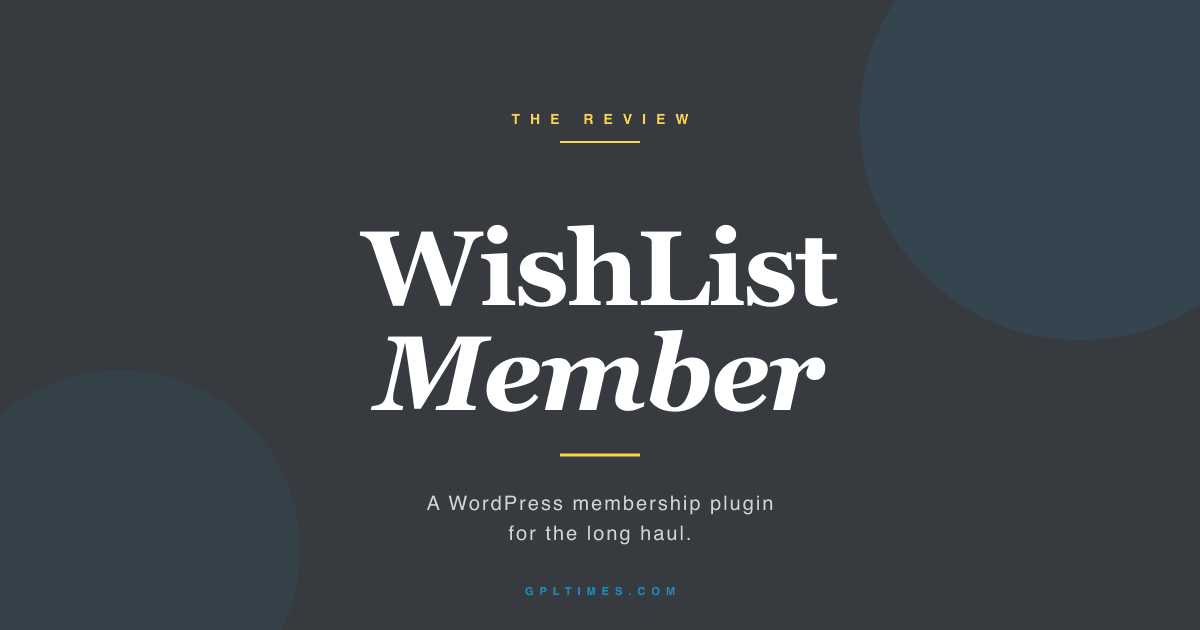 How to build a paid membership site in WordPress with WishList Member review on GPL Times