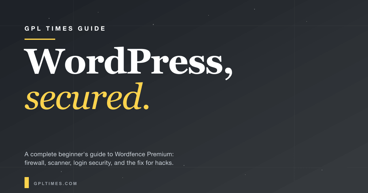 How to Secure Your WordPress Site With Wordfence Premium: A Complete Beginner's Guide review on GPL Times