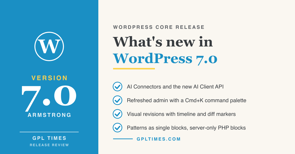 WordPress 7.0 for site owners and developers: every new feature, breaking change, and upgrade tip review on GPL Times