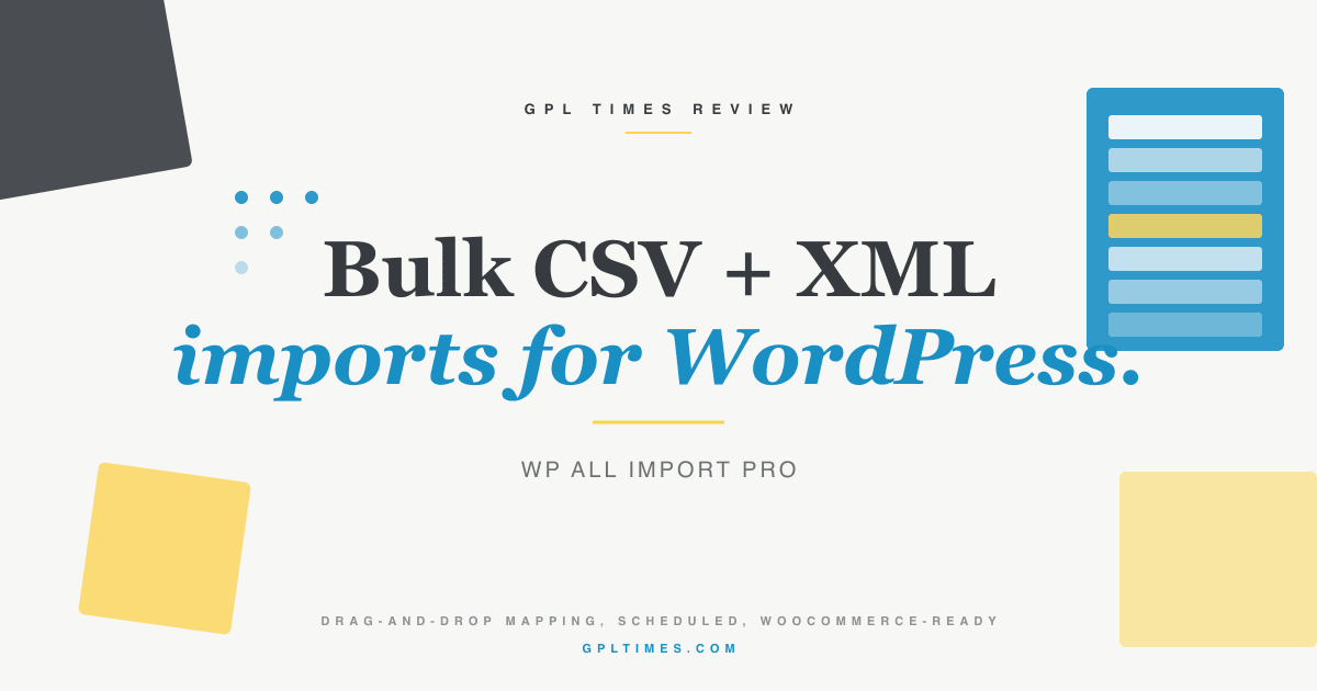WP All Import Pro: bulk CSV and XML imports into WordPress review on GPL Times