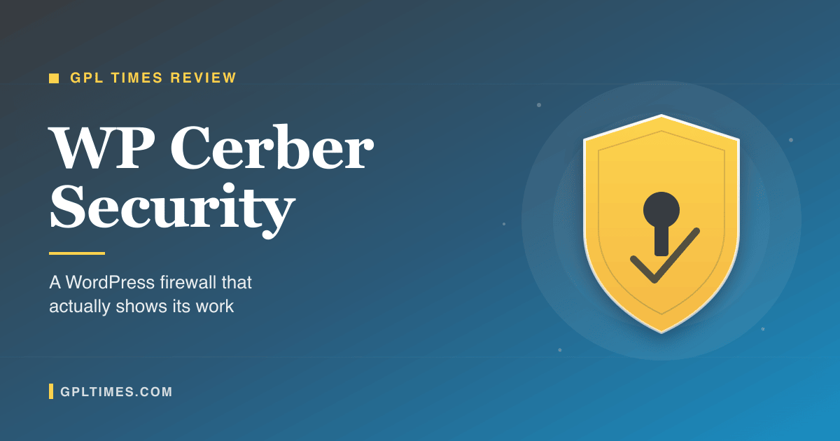 WP Cerber Security review: WordPress login firewall, malware scanner, and anti-spam in one plugin review on GPL Times