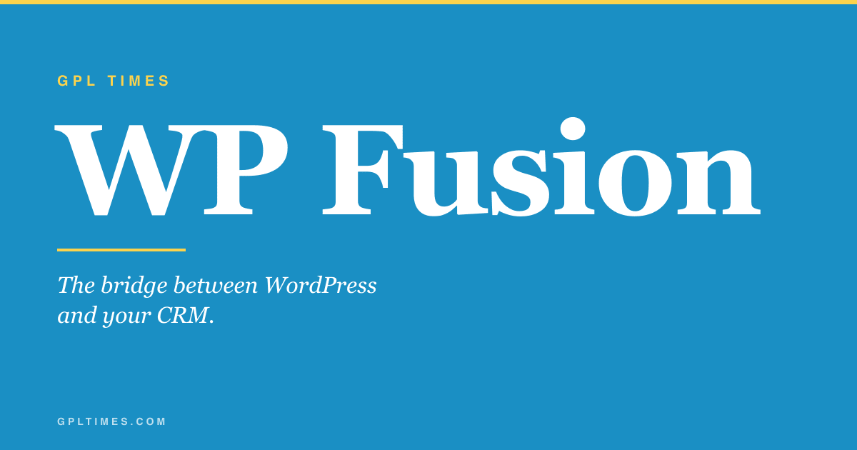 WP Fusion walkthrough: connecting WordPress to your CRM review on GPL Times