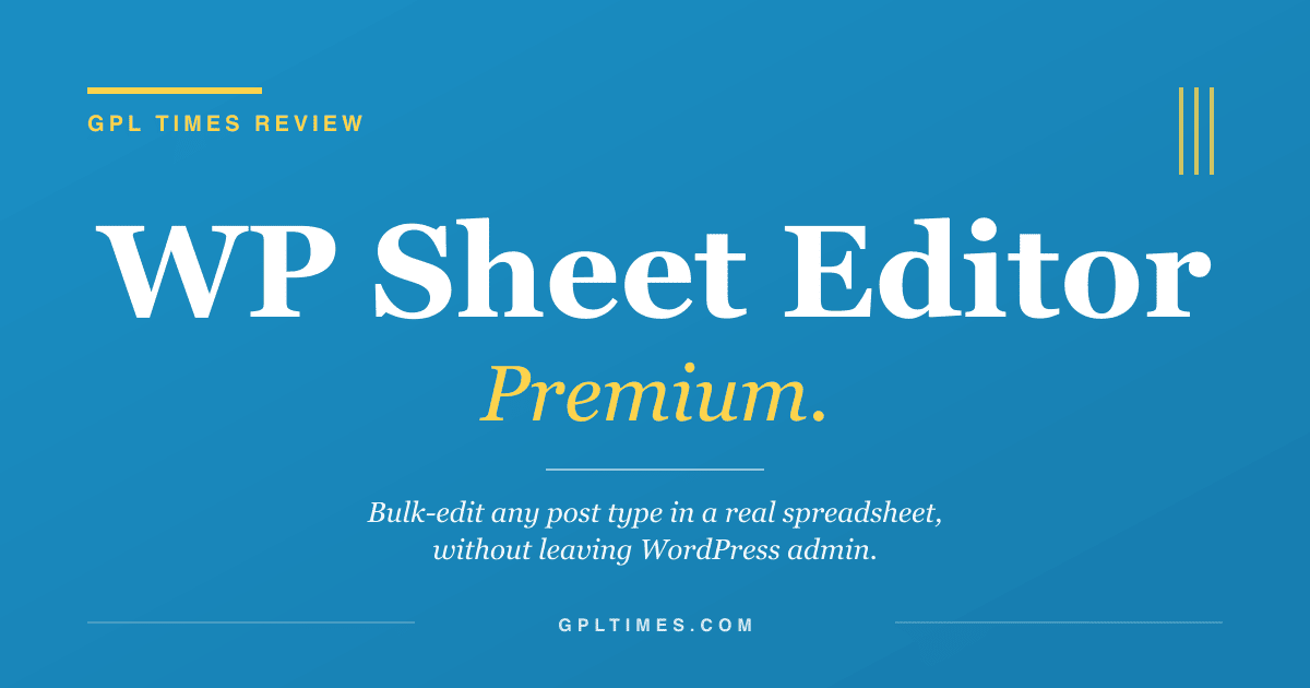 Bulk-edit WordPress posts in a spreadsheet with WP Sheet Editor Premium review on GPL Times
