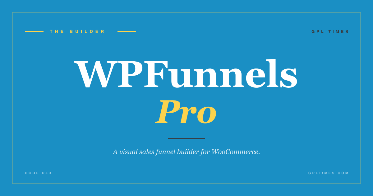 Build sales funnels in WooCommerce with WPFunnels Pro review on GPL Times