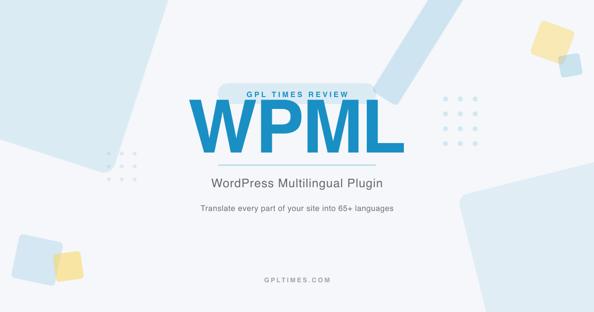 WPML: The Complete Guide to a Multilingual WordPress Site review on GPL Times