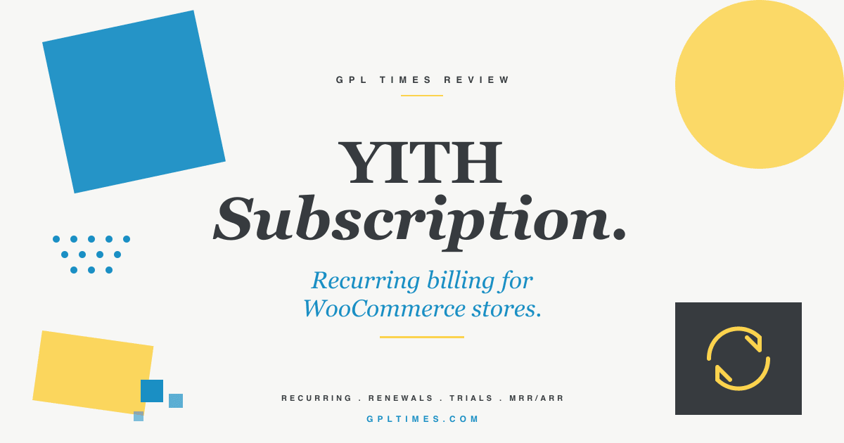 YITH WooCommerce Subscription Review: recurring billing for WooCommerce review on GPL Times