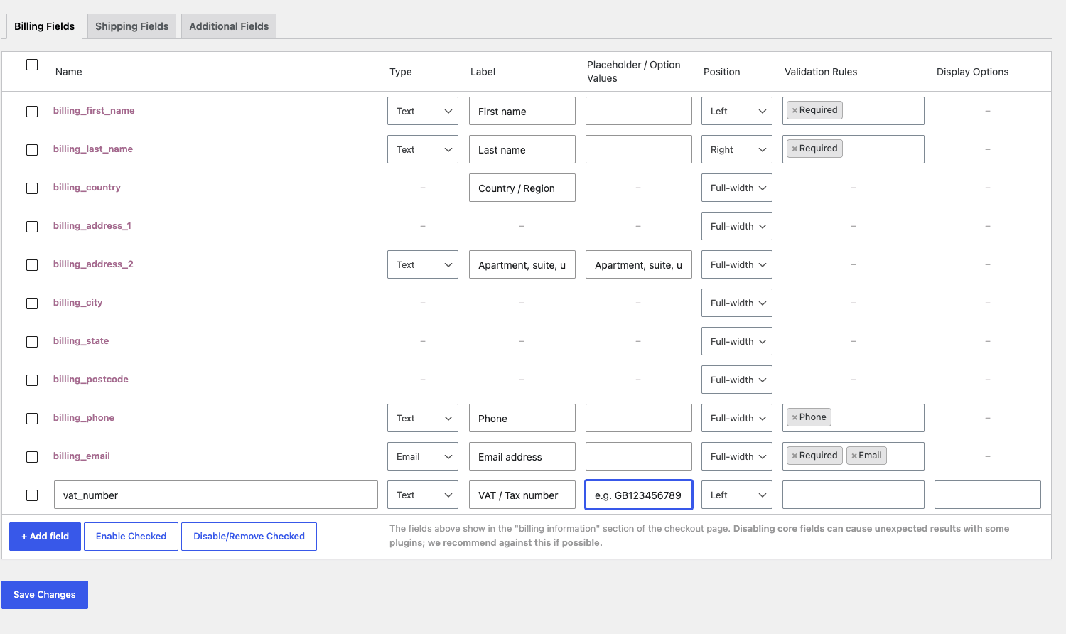 Adding a custom VAT number field to the billing group Adding a custom VAT / Tax number field as a new row in the WooCommerce Checkout Field Editor billing table
